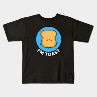 I'm Toast | Toast Bread Pun Kids T-Shirt